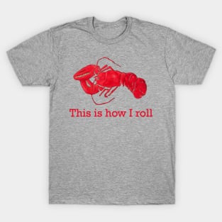 Lispe Lobster This is How I Roll Foodie Pun T-Shirt